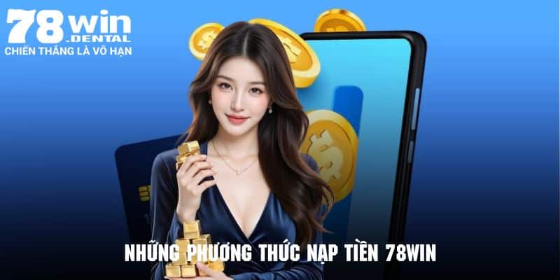 Những cách nạp tiền 78Win vào ví game phổ biến và tiện lợi